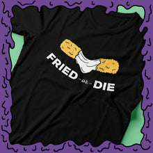 Load image into Gallery viewer, FRIED OR DIE - MOZZARELLA STICK - Shirt