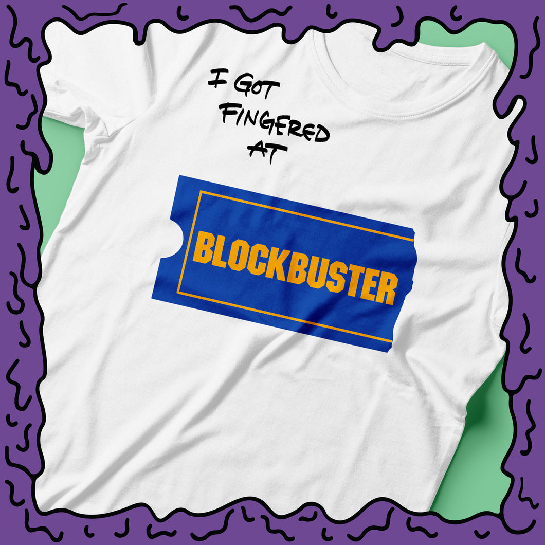 I Got Fingered At - Blockbuster Video - Shirt