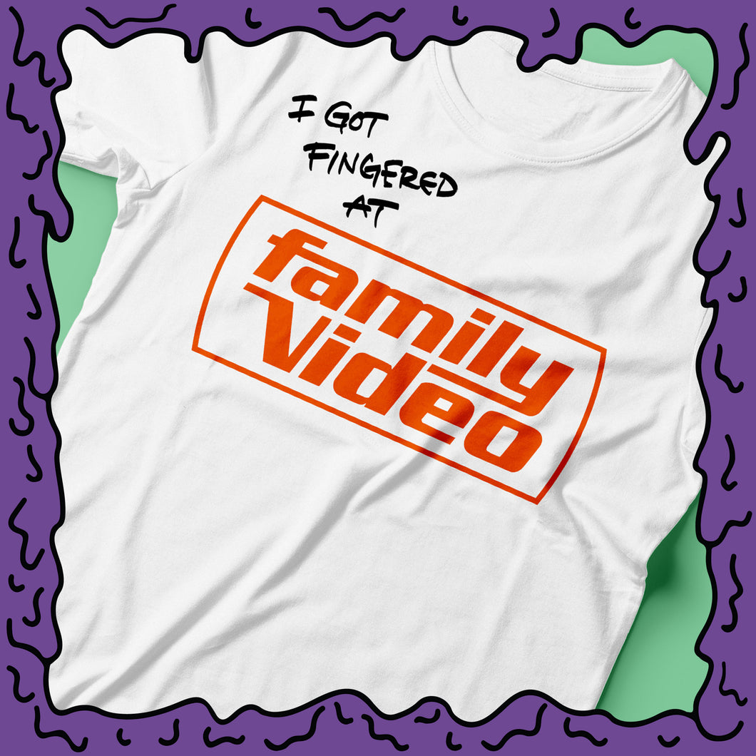 I Got Fingered At - Family Video - Shirt