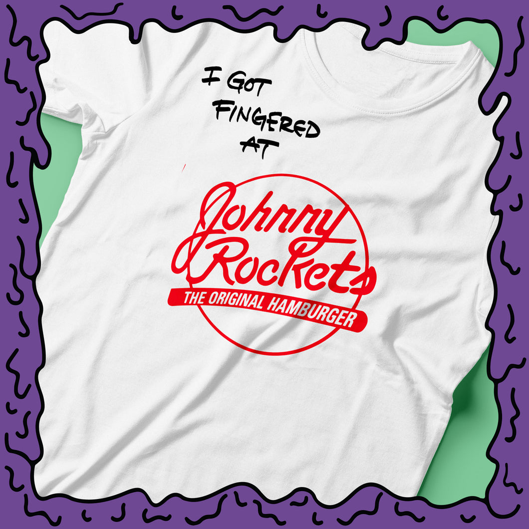 I Got Fingered At - Johnny Rockets - Shirt