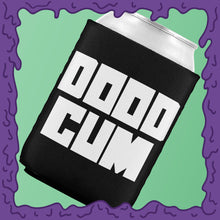 Load image into Gallery viewer, DOOD CUM - KOOZIE - CHODE CAN
