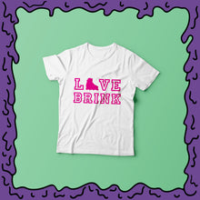 Load image into Gallery viewer, LOVE BRINK - Shirt