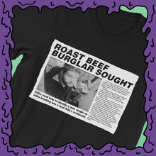 Load image into Gallery viewer, "ROAST BEEF BURGLAR SOUGHT" Newspaper Article - Shirt
