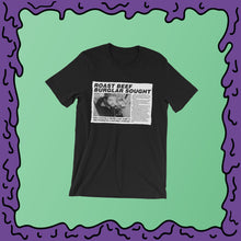 Load image into Gallery viewer, "ROAST BEEF BURGLAR SOUGHT" Newspaper Article - Shirt