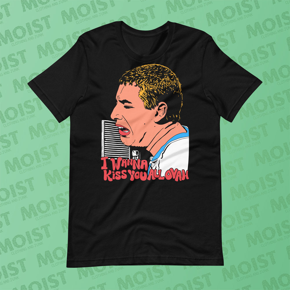 I Wanna Kiss You All Over - Happy Gilmore Movie Shirt | B+C