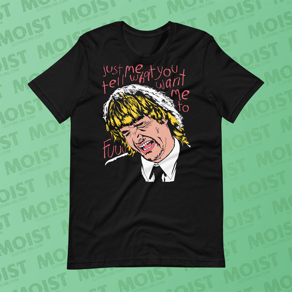 Tell Me What You Want Me To - MacGruber Movie Shirt | B+C