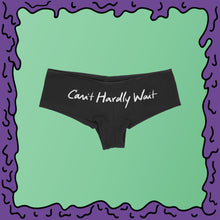 Load image into Gallery viewer, can&#39;t hardly wait underwear boyshorts shorties undies moist
