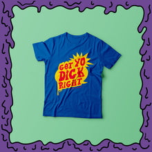 Load image into Gallery viewer, get yo dick right catchphrase shirt product photo moist clothing
