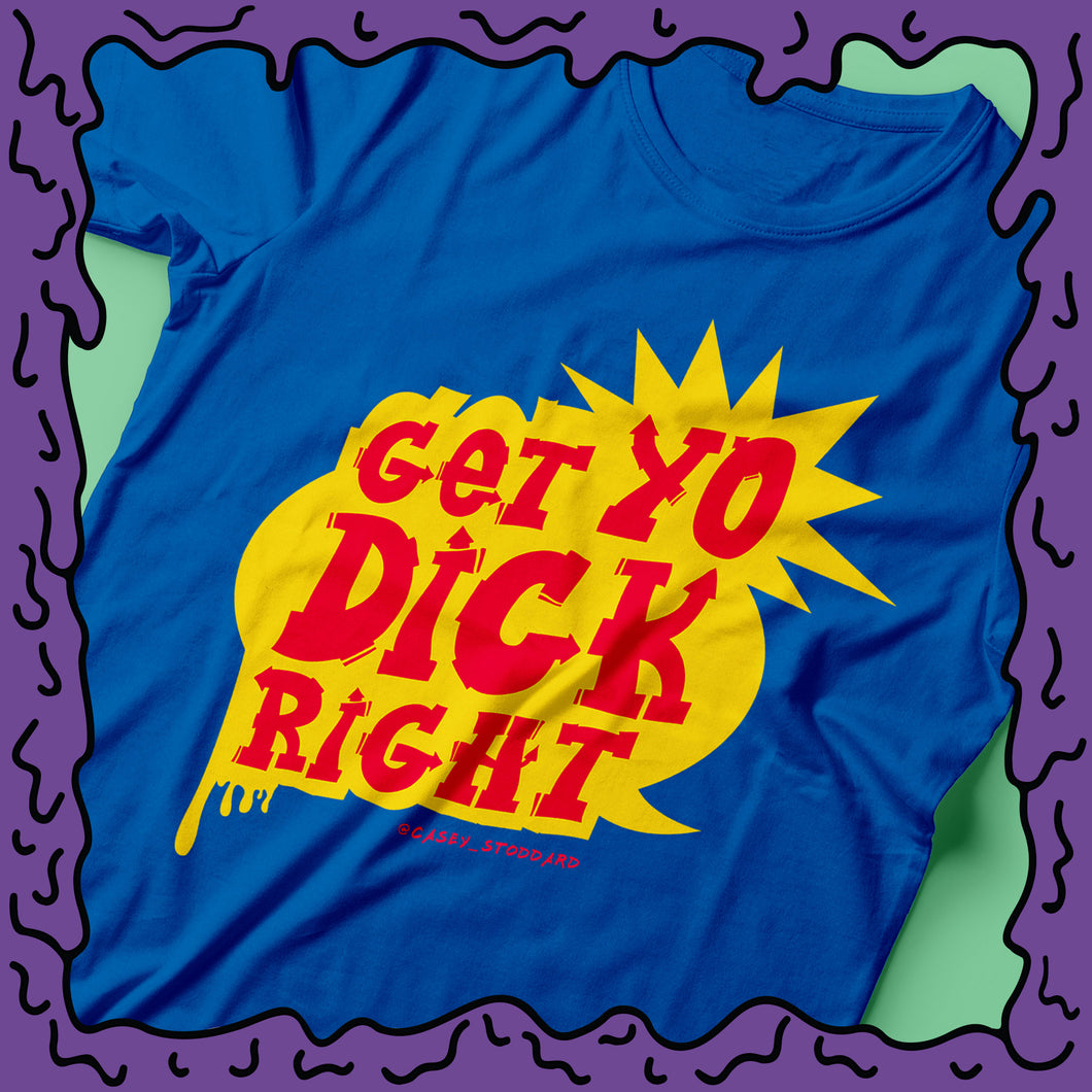get yo dick right catchphrase shirt product photo moist clothing zoom