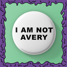 Load image into Gallery viewer, Zodiac Killer - I Am Not Avery - Button
