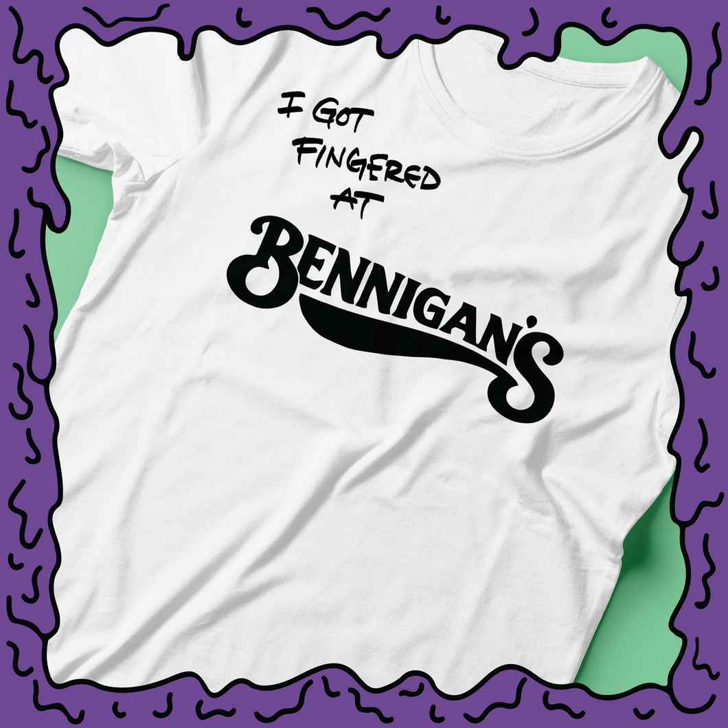 I Got Fingered At - Bennigans - Shirt