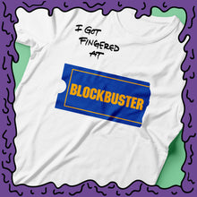 Load image into Gallery viewer, I Got Fingered At - Blockbuster Video - Shirt

