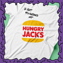 Load image into Gallery viewer, I Got Fingered At - Hungry Jacks - Shirt
