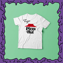 Load image into Gallery viewer, I Got Fingered At - Pizza Hut - Shirt
