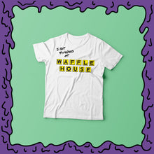 Load image into Gallery viewer, I Got Fingered At - Waffle House - Shirt
