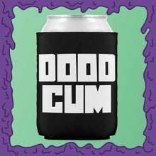 Load image into Gallery viewer, DOOD CUM - KOOZIE - CHODE CAN
