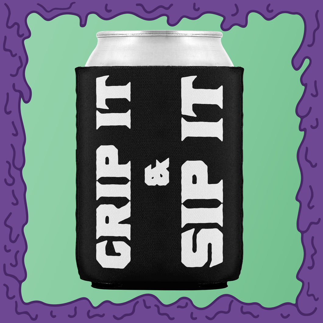 GRIP IT & SIP IT - KOOZIE - CHODE CAN
