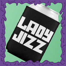 Load image into Gallery viewer, LADY JIZZ - KOOZIE - CHODE CAN
