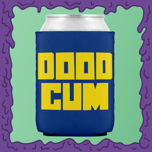 Load image into Gallery viewer, DOOD CUM - KOOZIE - CHODE CAN
