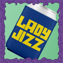 Load image into Gallery viewer, LADY JIZZ - KOOZIE - CHODE CAN

