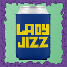 Load image into Gallery viewer, LADY JIZZ - KOOZIE - CHODE CAN
