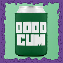 Load image into Gallery viewer, DOOD CUM - KOOZIE - CHODE CAN
