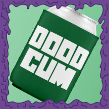 Load image into Gallery viewer, DOOD CUM - KOOZIE - CHODE CAN
