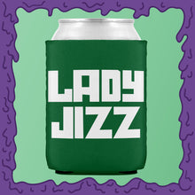 Load image into Gallery viewer, LADY JIZZ - KOOZIE - CHODE CAN
