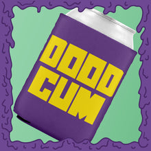 Load image into Gallery viewer, DOOD CUM - KOOZIE - CHODE CAN
