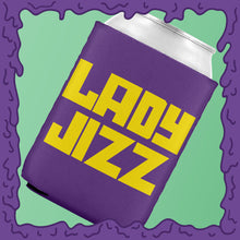 Load image into Gallery viewer, LADY JIZZ - KOOZIE - CHODE CAN
