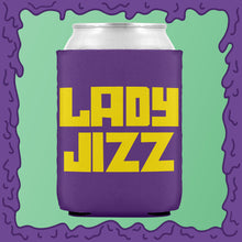 Load image into Gallery viewer, LADY JIZZ - KOOZIE - CHODE CAN
