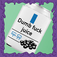 Load image into Gallery viewer, DUMB FUCK JUICE - KOOZIE - CHODE CAN
