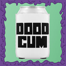 Load image into Gallery viewer, DOOD CUM - KOOZIE - CHODE CAN
