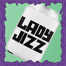 Load image into Gallery viewer, LADY JIZZ - KOOZIE - CHODE CAN
