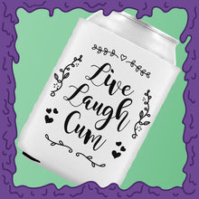 Load image into Gallery viewer, LIVE LAUGH CUM - KOOZIE - CHODE CAN
