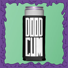 Load image into Gallery viewer, DOOD CUM - KOOZIE - SKINNY DICK CAN

