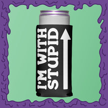 Load image into Gallery viewer, I&#39;M WITH STUPID - KOOZIE - SKINNY DICK CAN
