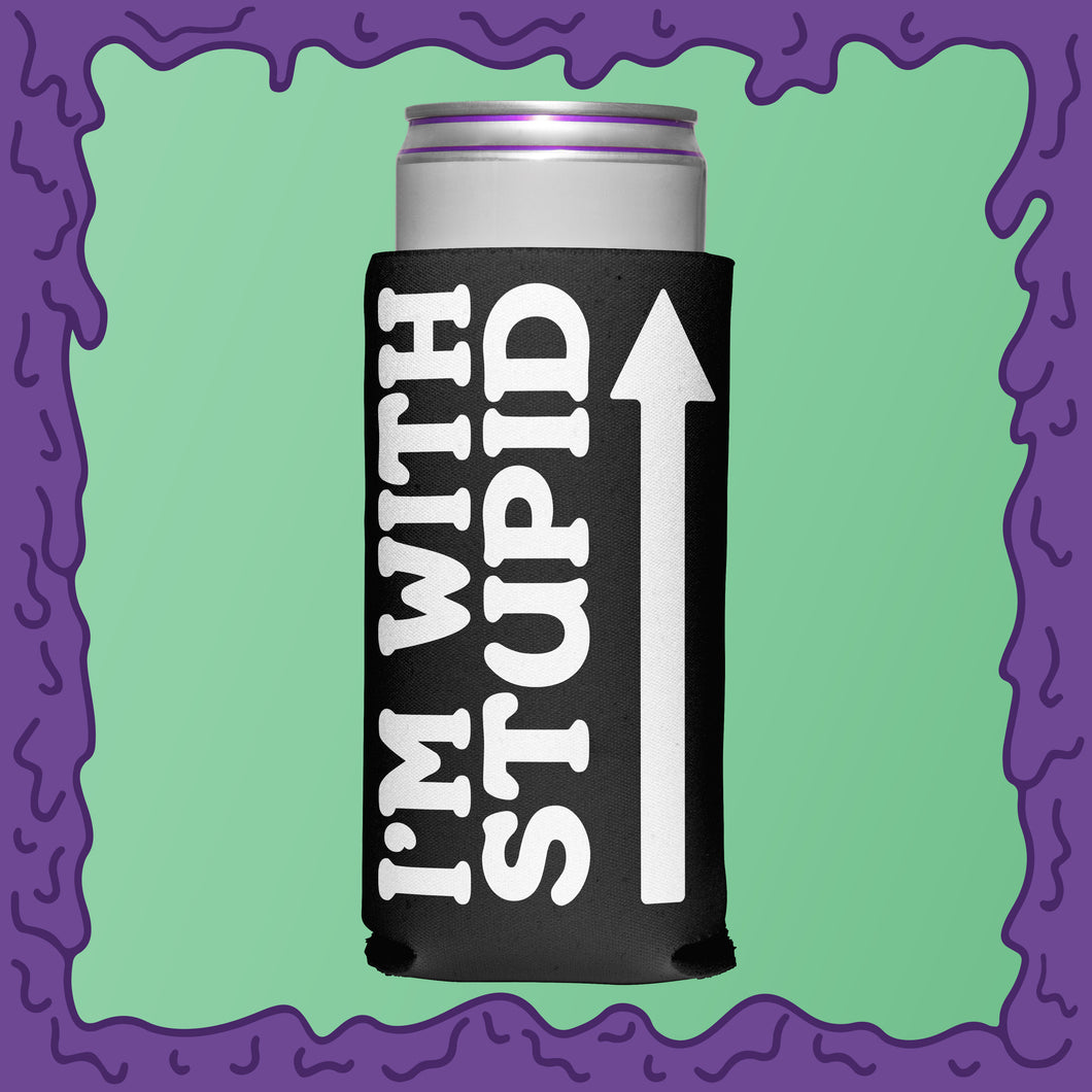 I'M WITH STUPID - KOOZIE - SKINNY DICK CAN