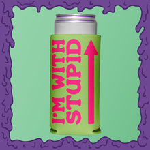 Load image into Gallery viewer, I&#39;M WITH STUPID - KOOZIE - SKINNY DICK CAN
