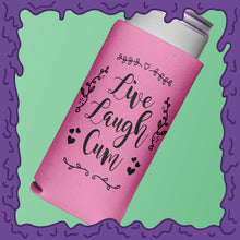 Load image into Gallery viewer, LIVE LAUGH CUM - KOOZIE - SKINNY DICK CAN
