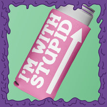 Load image into Gallery viewer, I&#39;M WITH STUPID - KOOZIE - SKINNY DICK CAN
