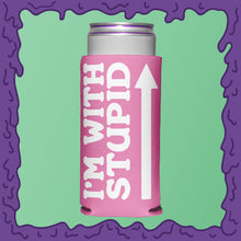 Load image into Gallery viewer, I&#39;M WITH STUPID - KOOZIE - SKINNY DICK CAN
