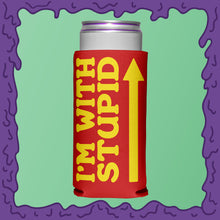 Load image into Gallery viewer, I&#39;M WITH STUPID - KOOZIE - SKINNY DICK CAN
