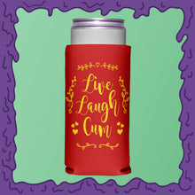 Load image into Gallery viewer, LIVE LAUGH CUM - KOOZIE - SKINNY DICK CAN
