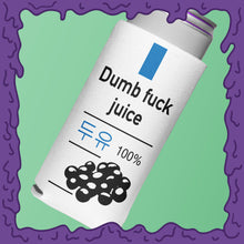 Load image into Gallery viewer, DUMB FUCK JUICE - KOOZIE - SKINNY DICK CAN
