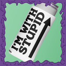 Load image into Gallery viewer, I&#39;M WITH STUPID - KOOZIE - SKINNY DICK CAN
