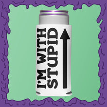 Load image into Gallery viewer, I&#39;M WITH STUPID - KOOZIE - SKINNY DICK CAN
