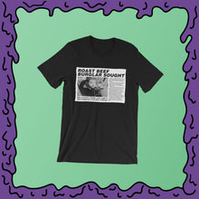 Load image into Gallery viewer, &quot;ROAST BEEF BURGLAR SOUGHT&quot; Newspaper Article - Shirt
