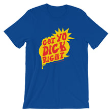 Load image into Gallery viewer, Get Yo Dick Right - Shirt
